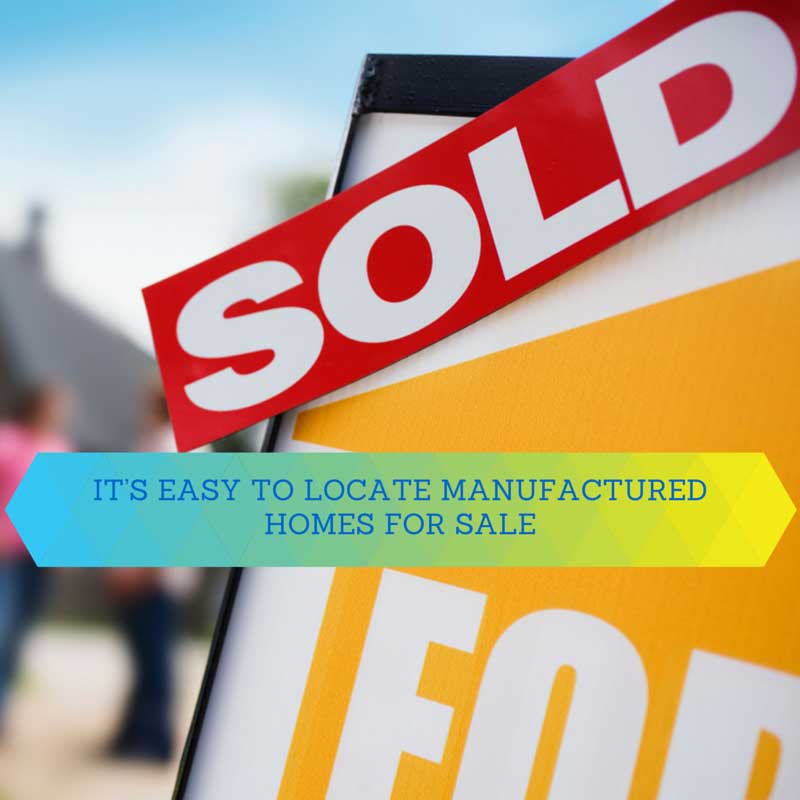 It’s Easy to Locate Manufactured Homes for Sale