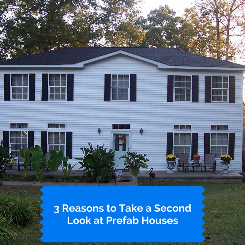 3 Reasons to Take a Second Look at Prefab Houses