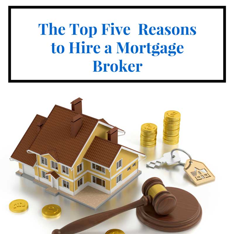 The Top Five Reasons to Hire a Mortgage Broker